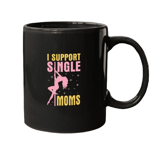 Dancing I Support Single Moms Happy To Me You Mugs