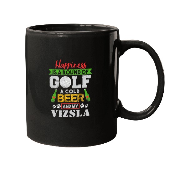 Happiness is Round of Golf a Cold Beer My Vizsla T Mugs