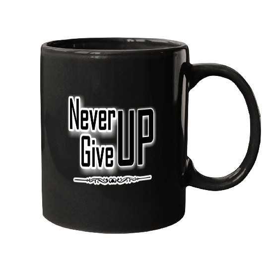 "Never Give Up", a motivational design Mugs
