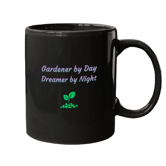Gardener by Day Dreamer by Night Mugs