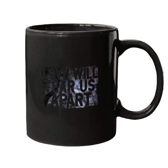 LOVE WILL TEAR US APART Mugs