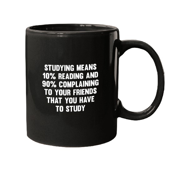 Studying Means 10% Reading..| Funny Back To School Mugs