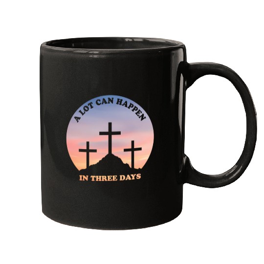 A Lot Can Happen In Three Days Christian Easter Mugs