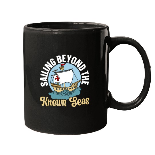 Sailing Beyond The Known Seas Columbus Day Mugs