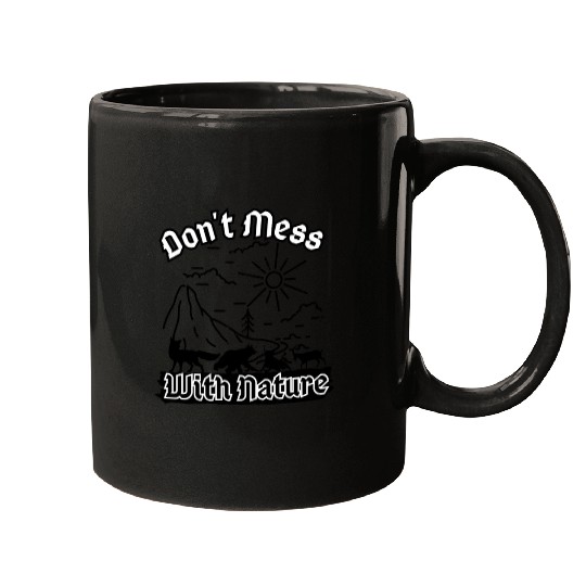 Don't Mess With Nature Mugs