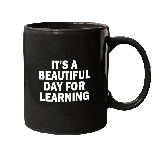 It's A Beautiful Day For Learning Mugs