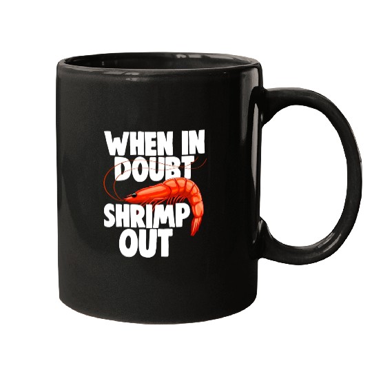 When In Doubt Shrimp Out Mugs