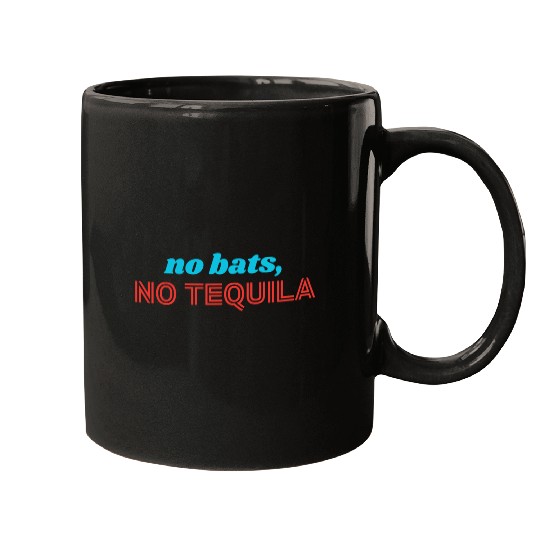 No Bats No Tequila Mugs