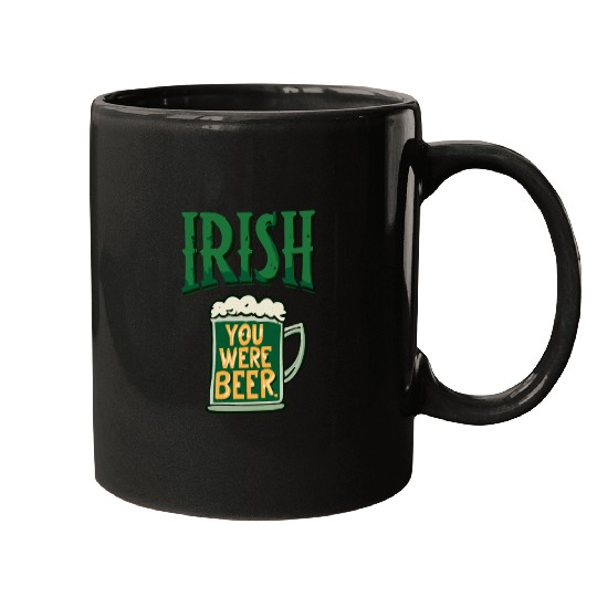 Irish you were beer Mugs