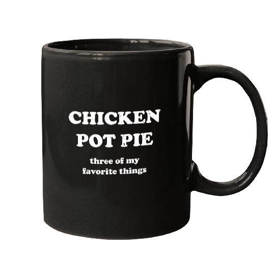 Chicken Pot Pie, Three of My Favorite Things Mugs