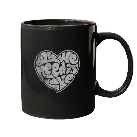 ALL WE NEED IS LOVE Mugs