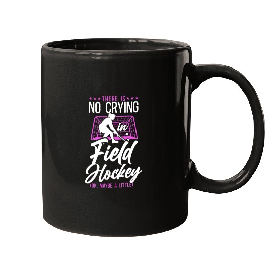 Field Hockey There Is No Crying In Mugs
