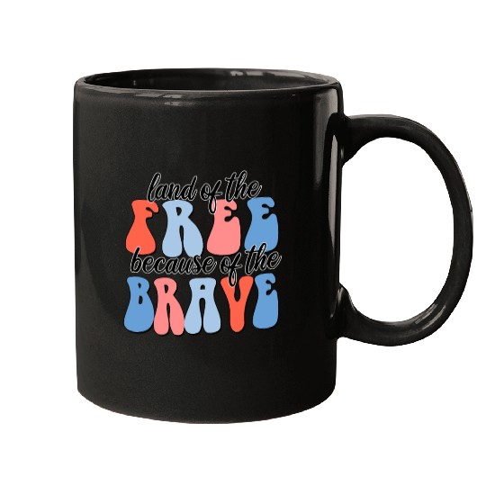 land of the free because of the brave Mugs