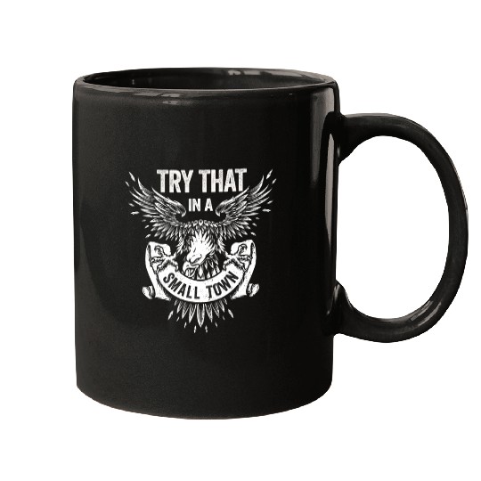 Try That In A Small Town American Flag Eagle Mugs