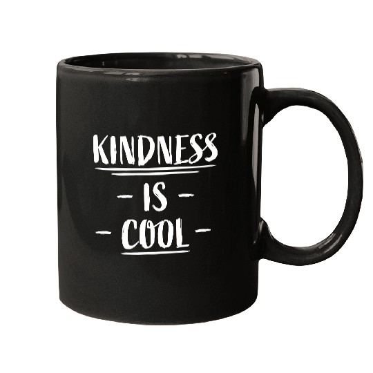 Kindness Is Cool Be A Nice Human Love Motivation Mugs