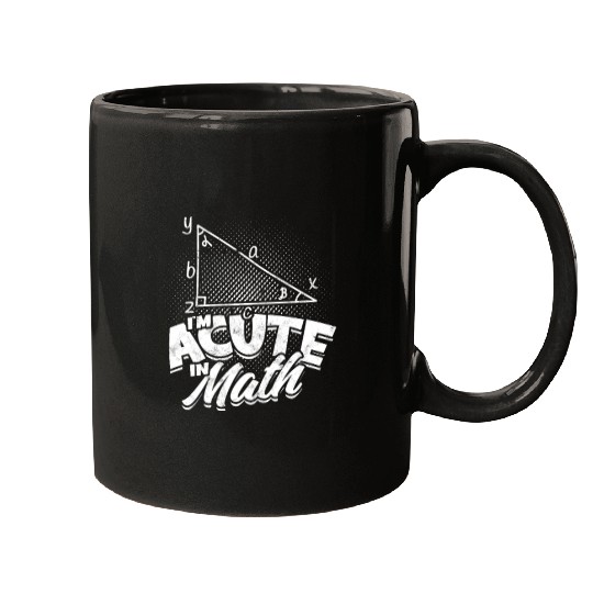 I'm acute in math - Math Mugs