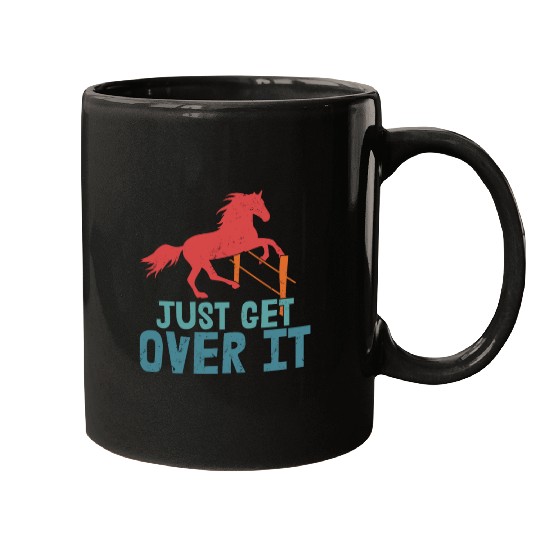 Just Get Over It Horseback Riding Girl Mugs