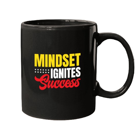 Mindset Ignites Success Motivated Inspiring Quotes Mugs