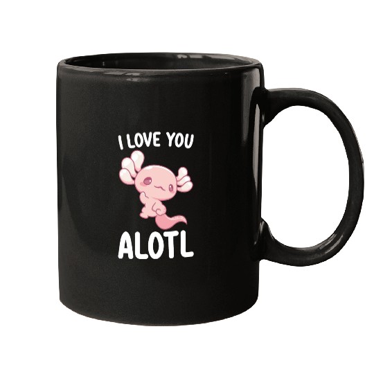 I Love You Alotl Axolotl Valentine's Day Mugs