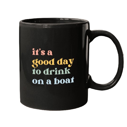 It's a Good Day to Drink on a Boat Mugs