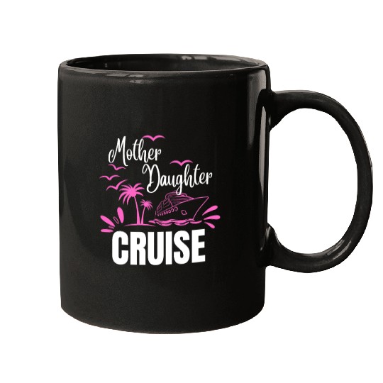 Cruise Ship Mother Daughter Cruise Funny Cruise Mugs