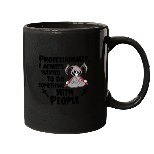 Grim Reaper Funny, Working With People Mugs