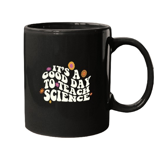 It's A Good Day Teach Science Teacher Science Mugs