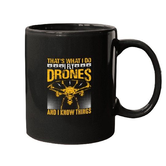 That s What I Do Drone And I Know Things Mugs