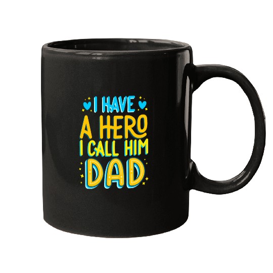 i have a hero i call him dad Mugs