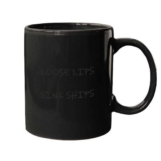 Loose lips sink ships Mugs