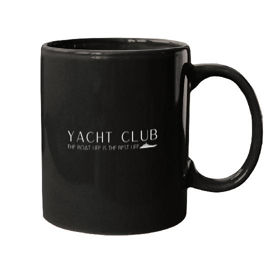 Yacht Club - The boat life is the best life Mugs