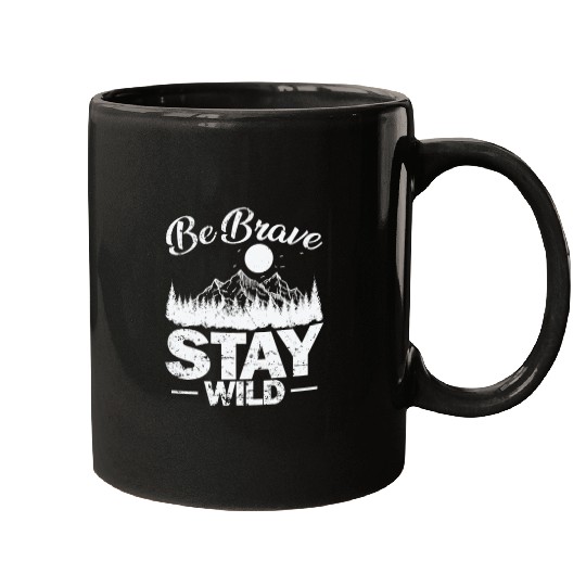 Be Brave Stay Wild Hiking Nature Mugs