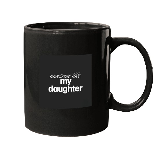 Awesome like my daughter Mugs