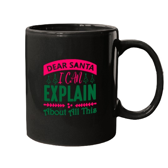 Dear Santa I can Explain About All This Mugs