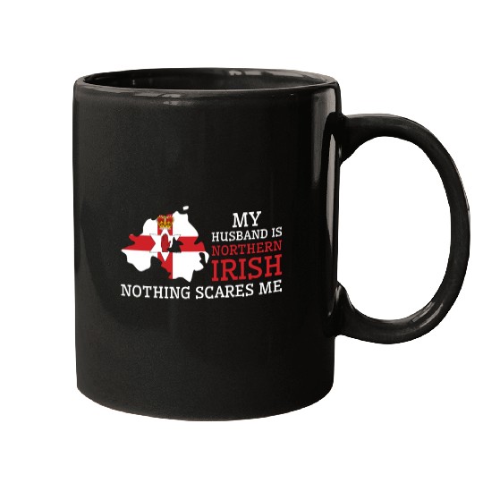 Nothing Scares Me My Wife Is Northern Irish Mugs