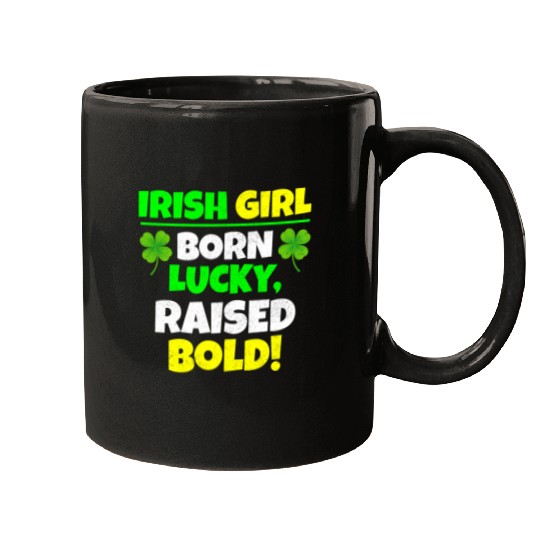 Born Lucky, Raised Bold Irish Girl St Patricks day Mugs