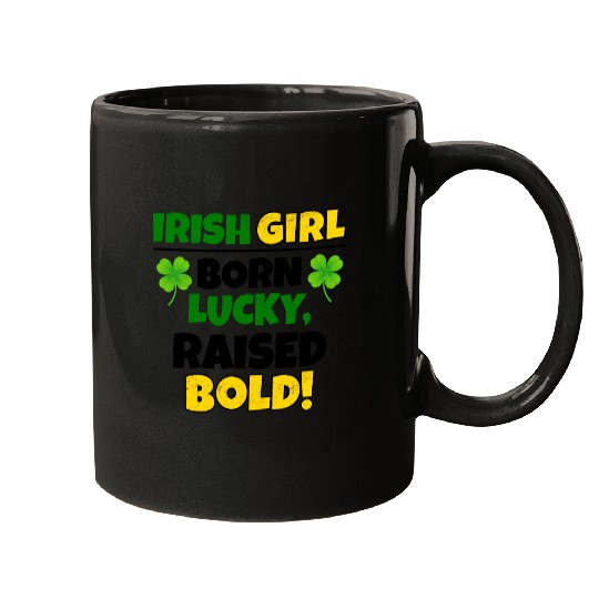 Born Lucky, Raised Bold Irish Girl St Patricks day Mugs