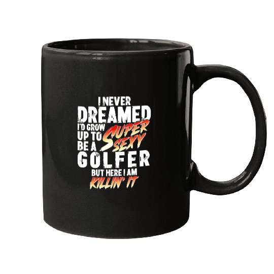 Super Sexy Golfer Golf Player Gift Golf Mugs