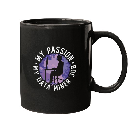 Data Miner My Passion My Data Computer Engineering Mugs