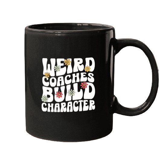 Weird Coaches Build Character Coach Mugs