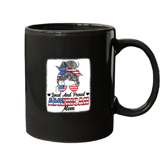 Loud And Proud American Mom Patriotic Mugs