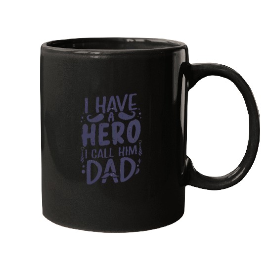 I Have a Hero: Call Him Dad Mugs