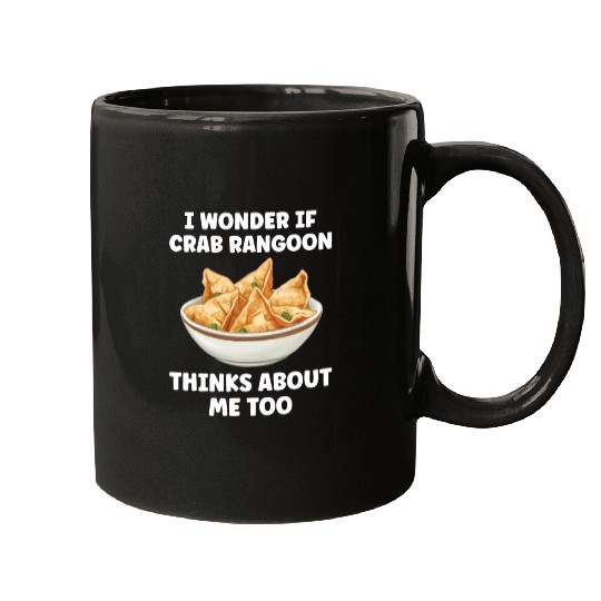 If Crab Rangoon Thinks about Me Too Funny Mugs