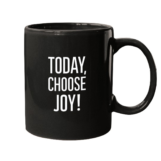 Today Choose Joy Positive Message Mugs