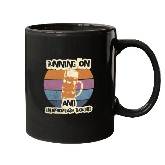 Running On Beer And Inappropriate Thoughts Mugs