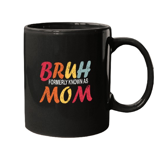 Bruh Formerly Known As Mom Funny Mom Mother's Day Mugs
