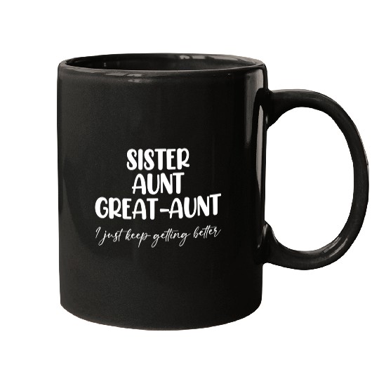 Sister Aunt Great Getting Better Mugs