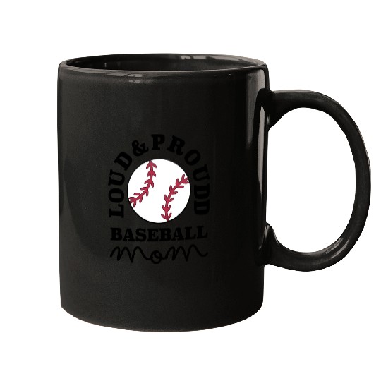 Loud and Proud Baseball Mom Mugs