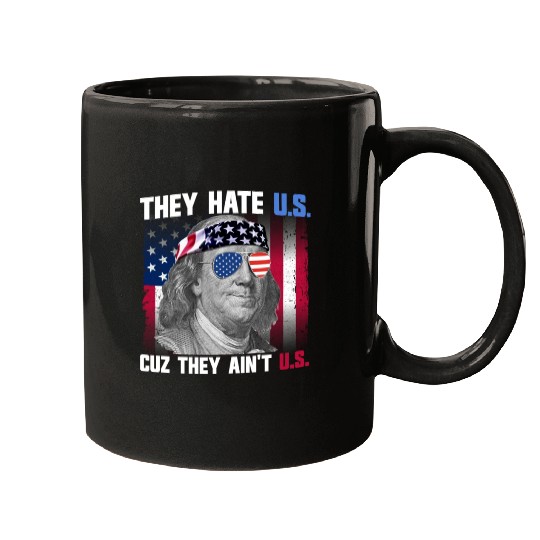 They Hate US Cuz They Ain't US Ben Franklin Mugs