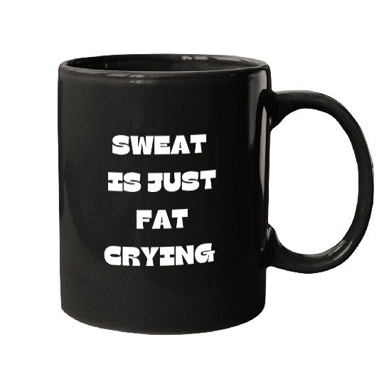 Sweat Is Just Fat Crying Gym Comedy Design Mugs